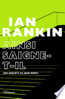 [Ian Rankin] Ainsi saigne-t-il