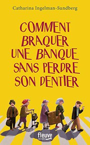 [Catharina Ingelman-Sundberg] Comment braquer une banque sans perdre son dentier (ex. 2)