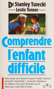 [Dr Stanley Turecki & Leslie Tonner] Comprendre l'enfant difficile