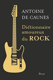 [Antoine de Caunes] Dictionnaire amoureux du Rock