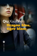 [Qiu Xiaolong] Dragon bleu, tigre blanc