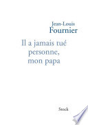 [Jean-Louis Fournier] Il a jamais tué personne, mon papa