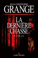 [Jean-Christophe Grangé] La Dernière Chasse