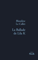 [Blandine Le Callet] La ballade de Lila K.