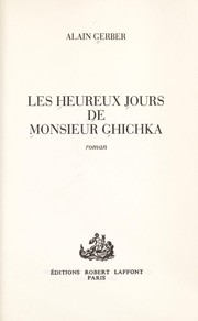 [Alain Gerber] Les heureux jours de Monsieur Ghichka