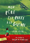 [John Boyne] Mon père est parti à la guerre