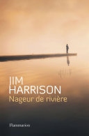 [Jim Harrison] Nageur de rivière