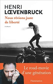 [Henri Loevenbruck] Nous rêvions juste de liberté