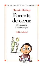[Sherrie Eldridge] Parents de cœur — Comprendre l'enfant adopté