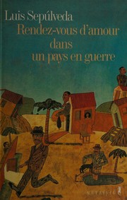 [Luis Sepúlveda] Rendez-vous d'amour dans un pays en guerre