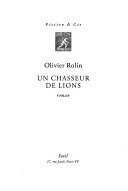 [Olivier Rolin] Un chasseur de lions