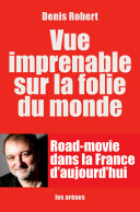 [Denis Robert] Vue imprenable sur la folie du monde