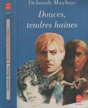 [Deborah Mayleas] Douces, tendres haines