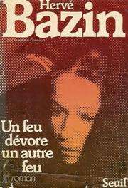 [Hervé Bazin] Un feu dévore un autre feu