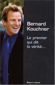 [Bernard Kouchner] Le premier qui dit la vérité...
