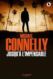 [Michael Connelly] Jusqu'à l'impensable