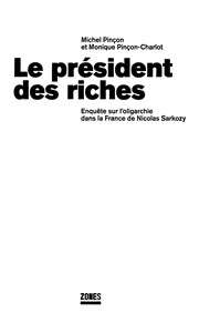 [Michel Pinçon et Monique Pinçon-Charlot] Le président des riches