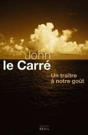 [John Le Carré] Un traître à notre goût