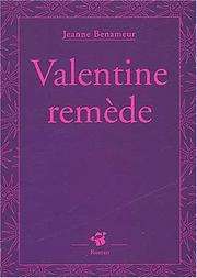 [Jeanne Benameur] Valentine remède
