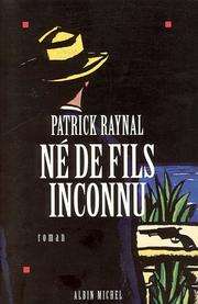 [Patrick Raynal] Né de fils inconnu