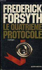 [Frederick Forsyth] Le quatrième protocole