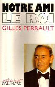 [Gilles Perrault] Notre ami le roi