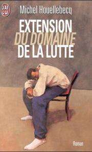 [Michel Houellebecq] Extension du domaine de la lutte