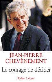 [Jean-Pierre Chevènement] Le courage de décider
