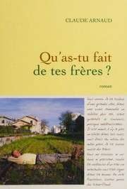 [Claude Arnaud] Qu'as-tu fait de tes frères ?