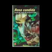[Audur Ava Ólafsdóttir] Rosa candida